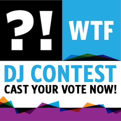 Vote Now for the WTF DJ Contest!